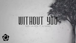 Troy Laureta feat. AJ Rafael - &#39;Without You&#39; Official Lyric Video