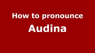 How to pronounce Audina