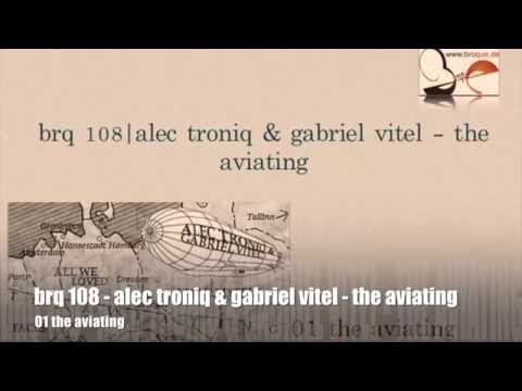broque 108 - alec troniq & gabriel vitel - the aviating
