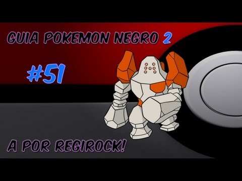 Guia pokemon Negro 2 Ep. 51 - "Como conseguir a Regirock en Blanco 2 o Negro 2"