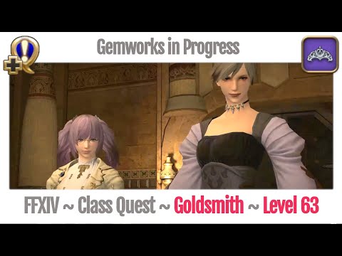 FFXIV Goldsmith Class Quest Level 63 ~ Stormblood ~ Gemworks in Progress