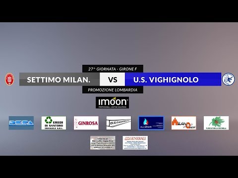 SETTIMO MILANESE vs US VIGHIGNOLO - 27^ giornata Girone F Promozione Lombardia