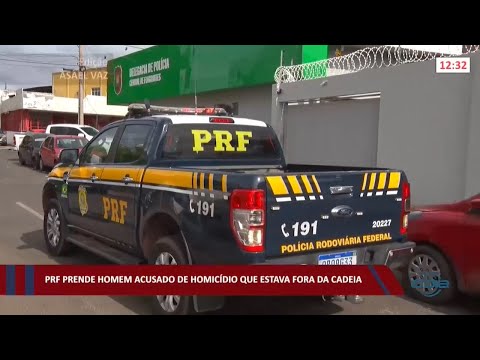 PRF prende homem acusado de homicídio que estava fora da cadeia 14 02 2022