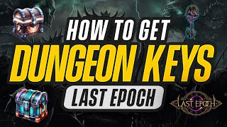 Last Epoch Dungeon Guide: How to Get Dungeon Keys and Unlock Hidden Treasures!