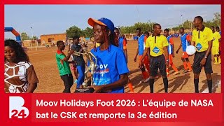 Moov Holidays Foot 2026 : L'équipe de NASA bat le CSK et remporte la 3e édition