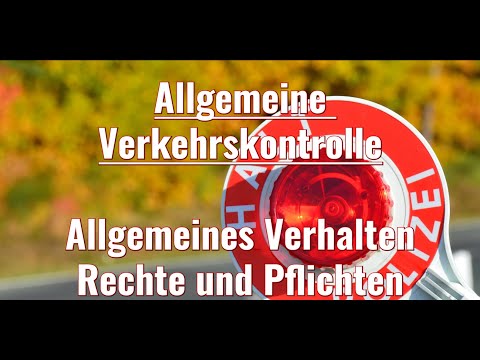 Allgemeine Verkehrskontrolle - Verhalten, Rechte und Pflichten