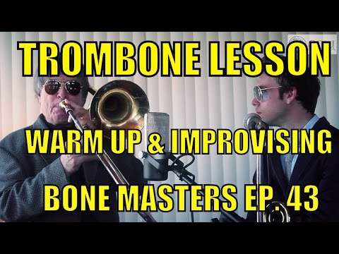 Trombone Lessons: Bill Watrous's Warm up, Mouthpiece buzz, and Improv advice Bone Masters: Ep. 43