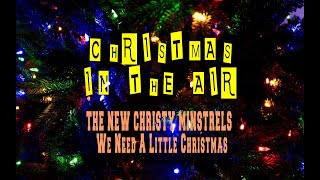 THE NEW CHRISTY MINSTRELS - WE NEED A LITTLE CHRISTMAS