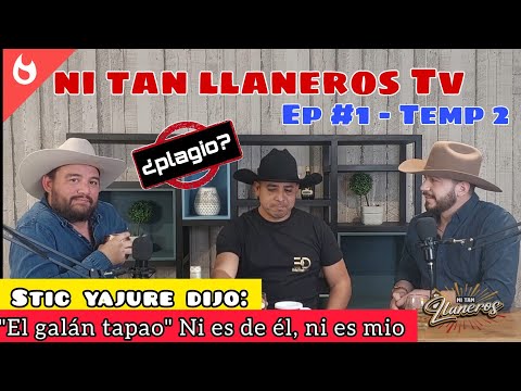 Galan tapao ¿quien es su verdadero autor? | Ni tan llaneros Tv | Episodio #1 - Temp 2