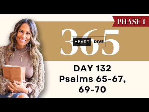 Day 132 Psalms 65-67, 69-70 | Daily One Year Bible Study | Audio Bible Reading with Commentary