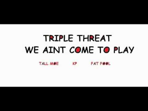 D.M.L Presents | Triple Threat - We Aint Come To Play
