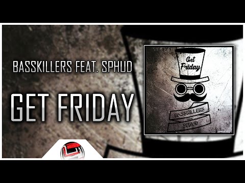 BassKillers feat. Sphud - Get Friday