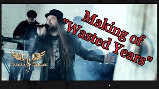 Human Fortress Wasted Years - Making of video