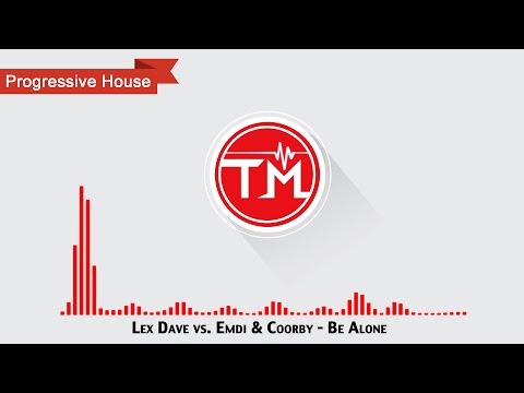 Lex Dave vs. Emdi & Coorby - Be Alone