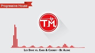 Lex Dave vs. Emdi & Coorby - Be Alone