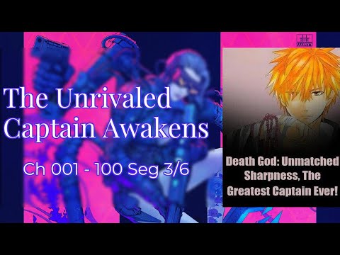 Ch 001 - 100 Seg 3/6 | Death God: Unmatched Sharpness, The Greatest Captain Ever! / The Kuchiki Heir
