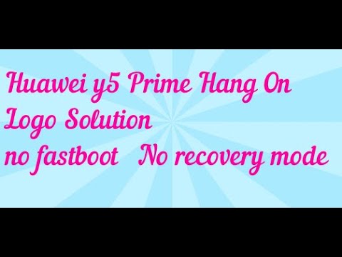 DRA LX2 y5prime  Hang on logo , No Fastboot, n Recovery Mode Solution