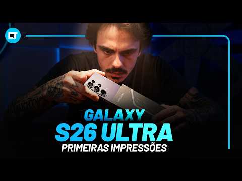 Galaxy S26 Ultra, hands-on e unboxing do novo topo de linha da Samsung