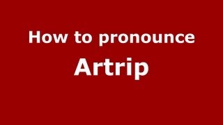 How to pronounce Artrip