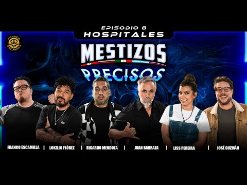 Mestizos Precisos | Ep 8.- Hospitales