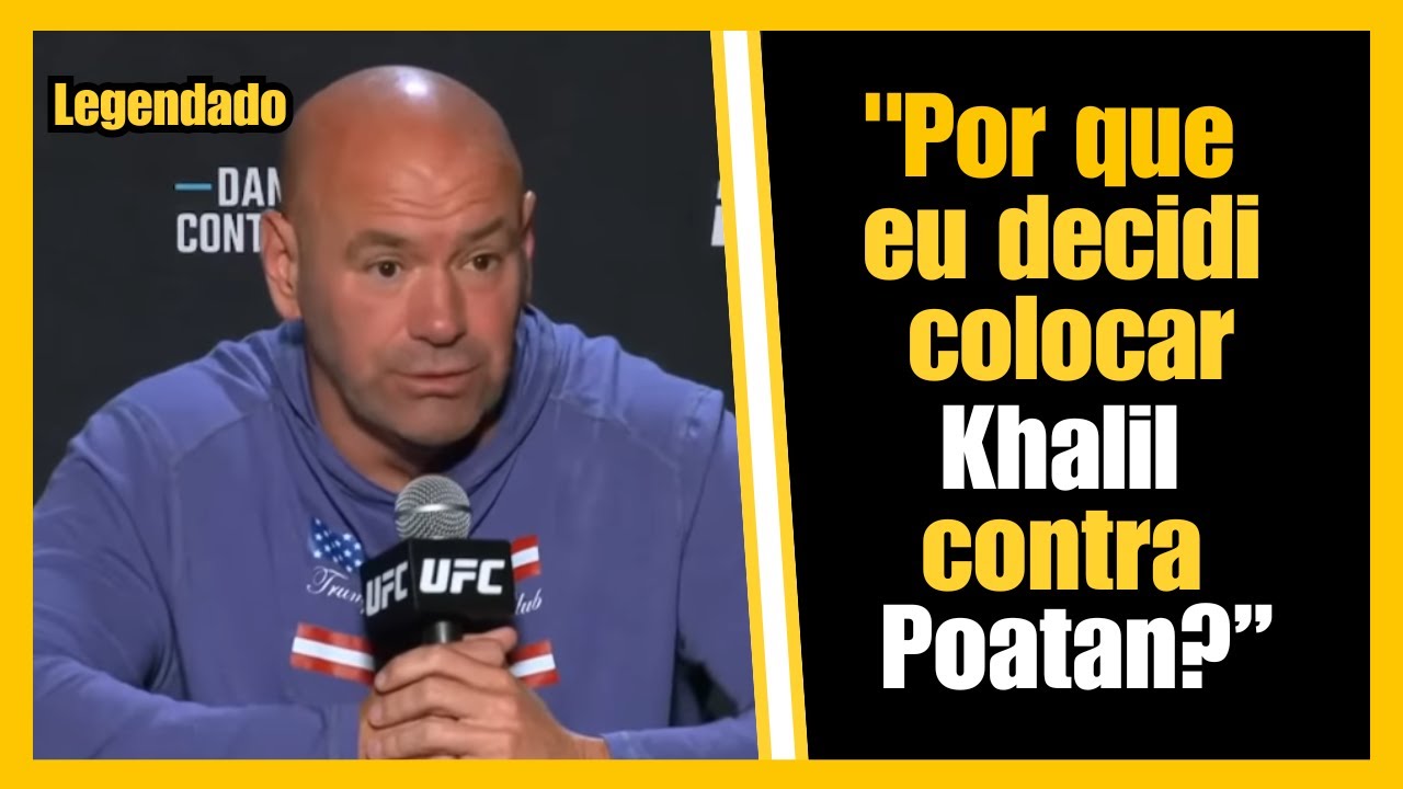 Dana White revelou por que escolheu Khalil em vez de Ankalaev [LEGENDADO]
