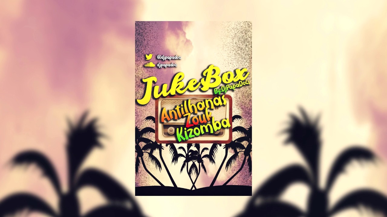DjPapaDocs - JukeBox(Antilhanas, Zouk, Kizombas)