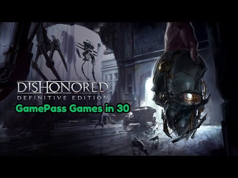 DIshonored - GamePass Games in 30