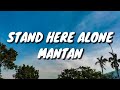 Stand Here Alone - Mantan (Lirik)