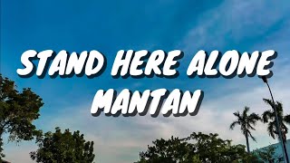 Download lagu Stand Here Alone - Mantan (Lirik) mp3