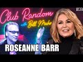 Roseanne Barr | Club Random with Bll Maher