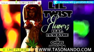 Lil Twist Ft Lil Wayne &amp; Chris Brown - Flowerz