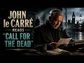 John le Carré Reads "Call for the Dead" - His Classic Spy Thriller 🔍