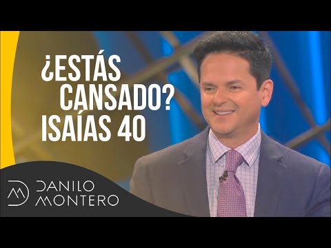 ¿Estás Cansado?, Prédica de Isaías 40 - Danilo Montero | Prédicas Cristianas 2019