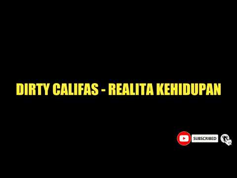 DIRTY CALIFAS - REALITA KEHIDUPAN