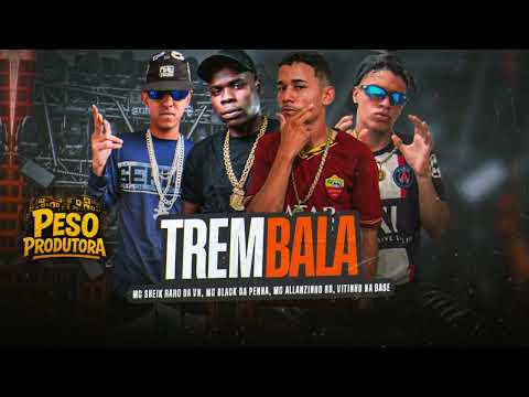 TREM BALA - MC ALLANZINHO RD, MC SHEIK RARO DA ZN E VITNHO NA BASE FEAT MC BLACK DA PENHA