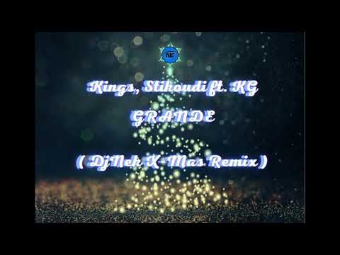 Kings, Stikoudi ft  KG - Grande  ( DjNek X Mas Remix )