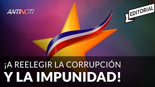 A Reelegir La Corrupción Y La Impunidad – Editorial #Antinoti Marzo 26 2019