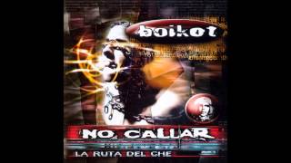 Boikot - La Ruta del Che - No Callar [Disco Completo] [Full Album] HQ