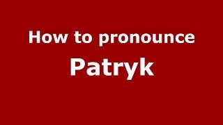 How to pronounce Patryk