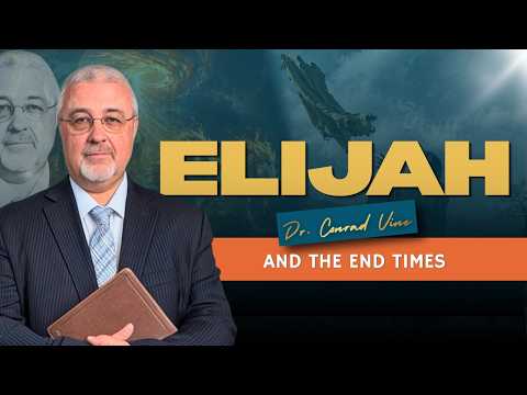 Elijah & The End Times | Dr. Conrad Vine