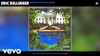 Eric Bellinger - Naked in the White House (Audio)