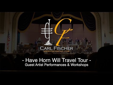 Carl Fischer: Have Horn Will Travel Tour (Guest Artist Performances and Workshops)