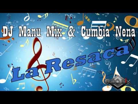 DJ Manu Mix & Cumbia Nena - La Resaca