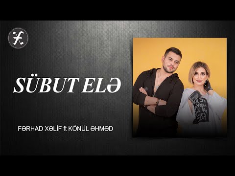 Ferhad Xelif ft Könül Əhməd – Sübut elə