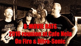 B-Movie Rats Reunion at Cafe Nela opening(On Fire & Ultra-Sonic)