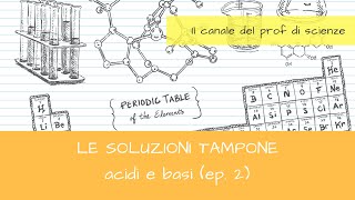 soluzioni tampone (ep.2 acidi e basi)