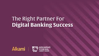 Arkansas FCU | Choosing the Right Digital Banking Platform Provider