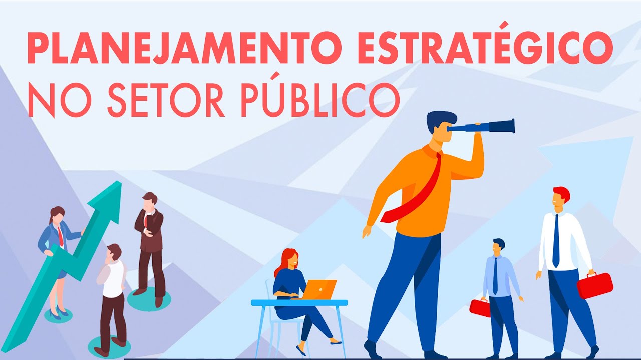 Planejamento Estratégico no Setor Público - Aula 1