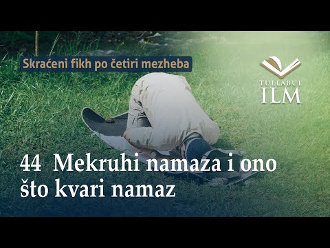 Mekruhi namaza i ono što kvari namaz - Dr. Zijad Ljakić - Tullabul Ilm