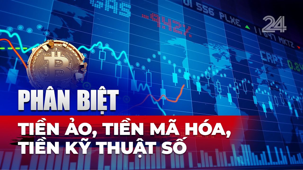 Phân biệt tiền ảo, tiền mã hóa, tiền kỹ thuật số